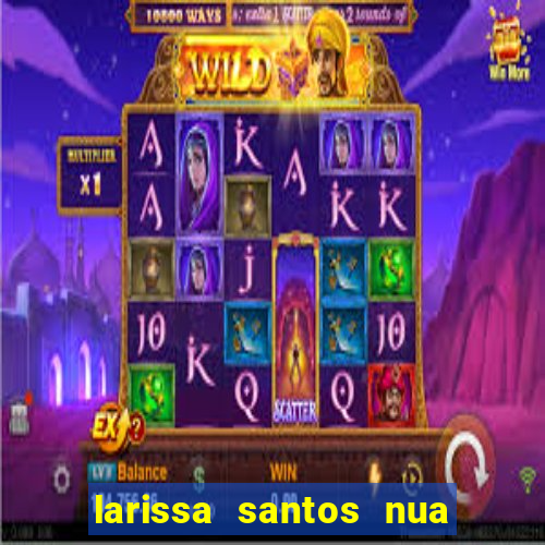 larissa santos nua no bbb